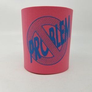 Koozie No Problem Graphic Can Holder Soda Beer Insulator Pink Original USA 4.2"
